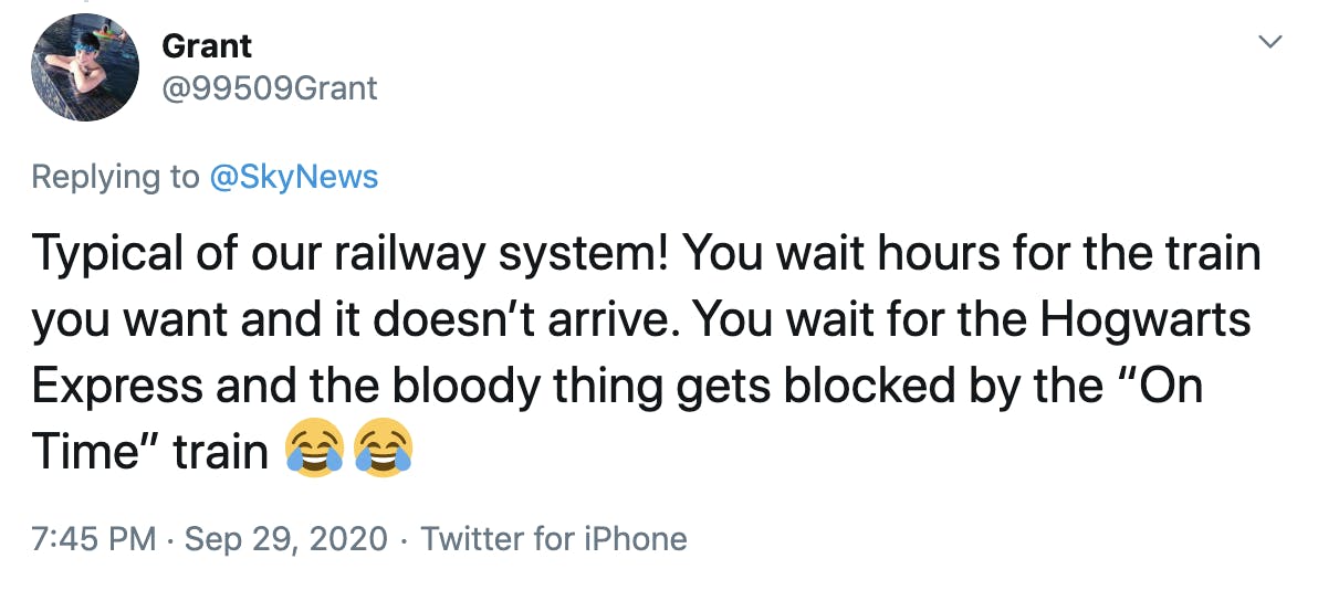 Typical of our railway system! You wait hours for the train you want and it doesn’t arrive. You wait for the Hogwarts Express and the bloody thing gets blocked by the “On Time” train 😂😂