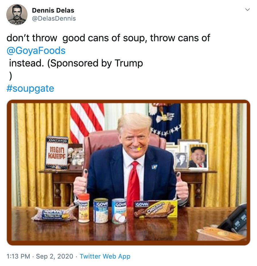 "don’t throw  good cans of soup, throw cans of  @GoyaFoods   instead. (Sponsored by Trump  )  #soupgate" Trump smiling and giving a double thumbs up behind a desk covered in Goya products