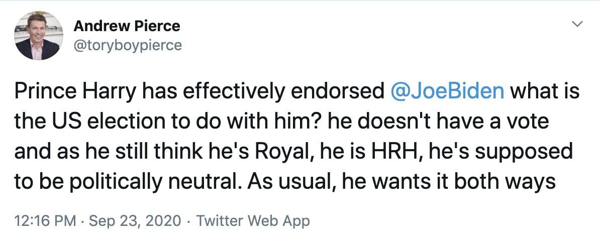 Prince Harry has effectively endorsed  @JoeBiden  what is the US election to do with him? he doesn't have a vote and as he still think he's Royal, he is HRH, he's supposed to be politically neutral. As usual, he wants it both ways