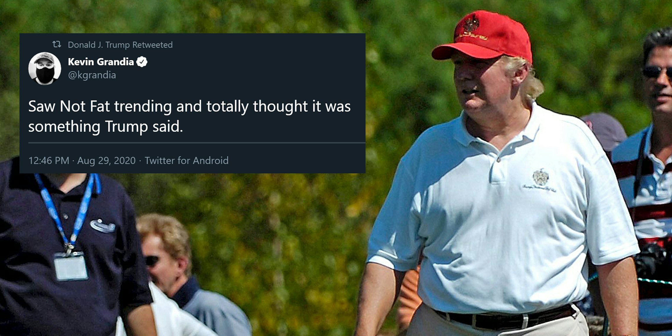 Donald Trump golfing with 'Saw Not Fat trending and totally thought it was something Trump said.' tweet