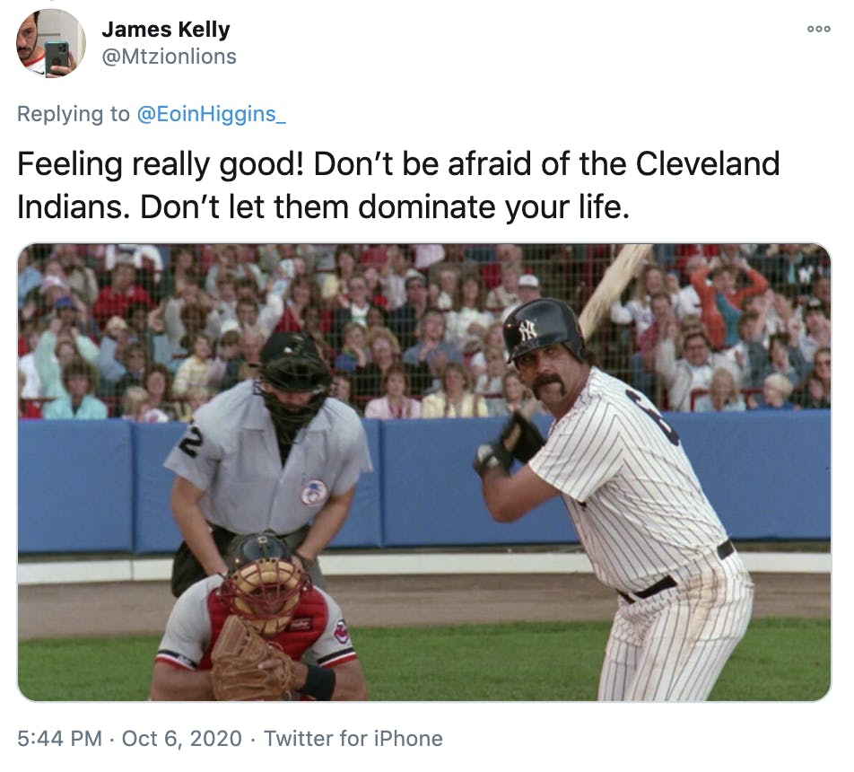"Feeling really good! Don’t be afraid of the Cleveland Indians. Don’t let them dominate your life." image of a moustachioed baseball player ready to hit
