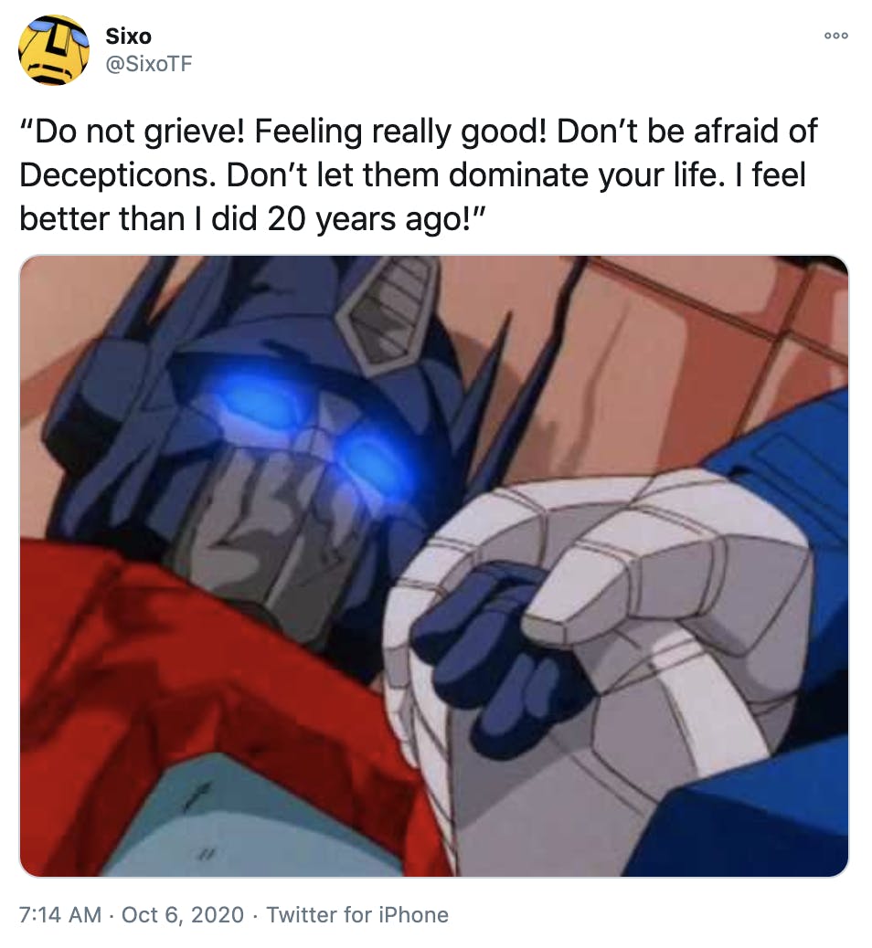 "“Do not grieve! Feeling really good! Don’t be afraid of Decepticons. Don’t let them dominate your life. I feel better than I did 20 years ago!”" screen grab of a Transformer dying