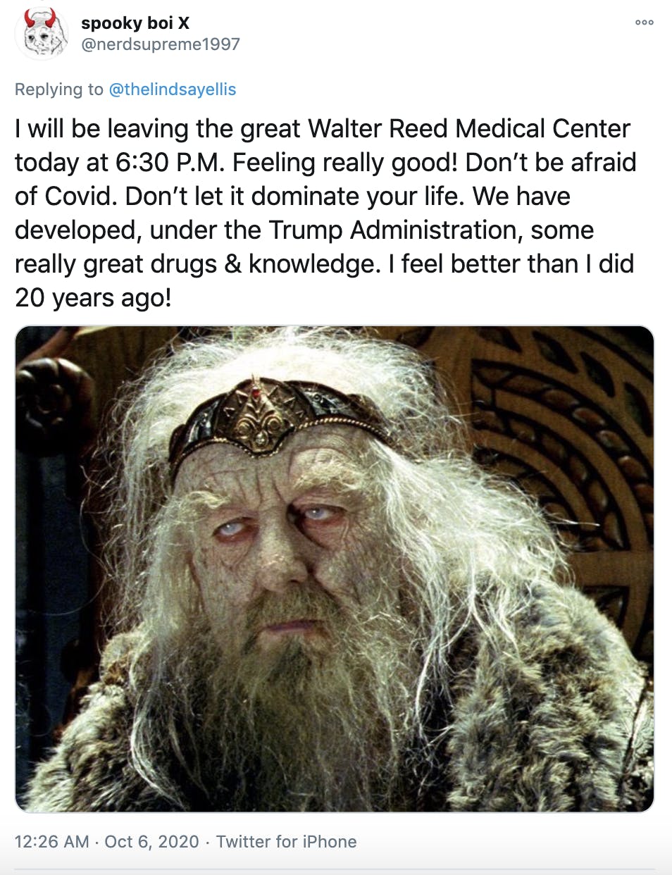 "I will be leaving the great Walter Reed Medical Center today at 6:30 P.M. Feeling really good! Don’t be afraid of Covid. Don’t let it dominate your life. We have developed, under the Trump Administration, some really great drugs & knowledge. I feel better than I did 20 years ago!" Screengrab of Ill looking King of Gondor from Lord of the Rings
