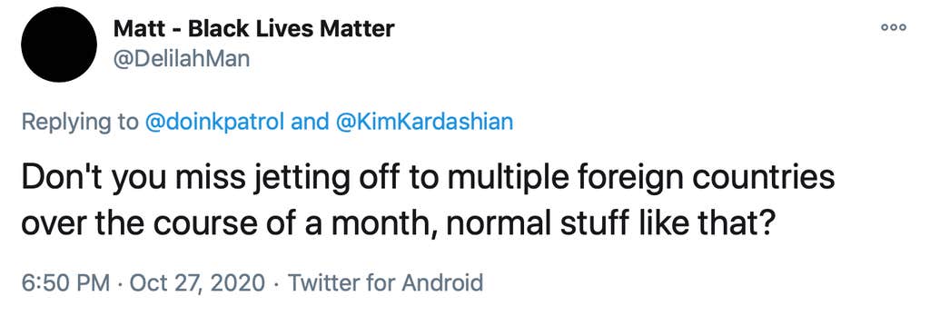 Don't you miss jetting off to multiple foreign countries over the course of a month, normal stuff like that?