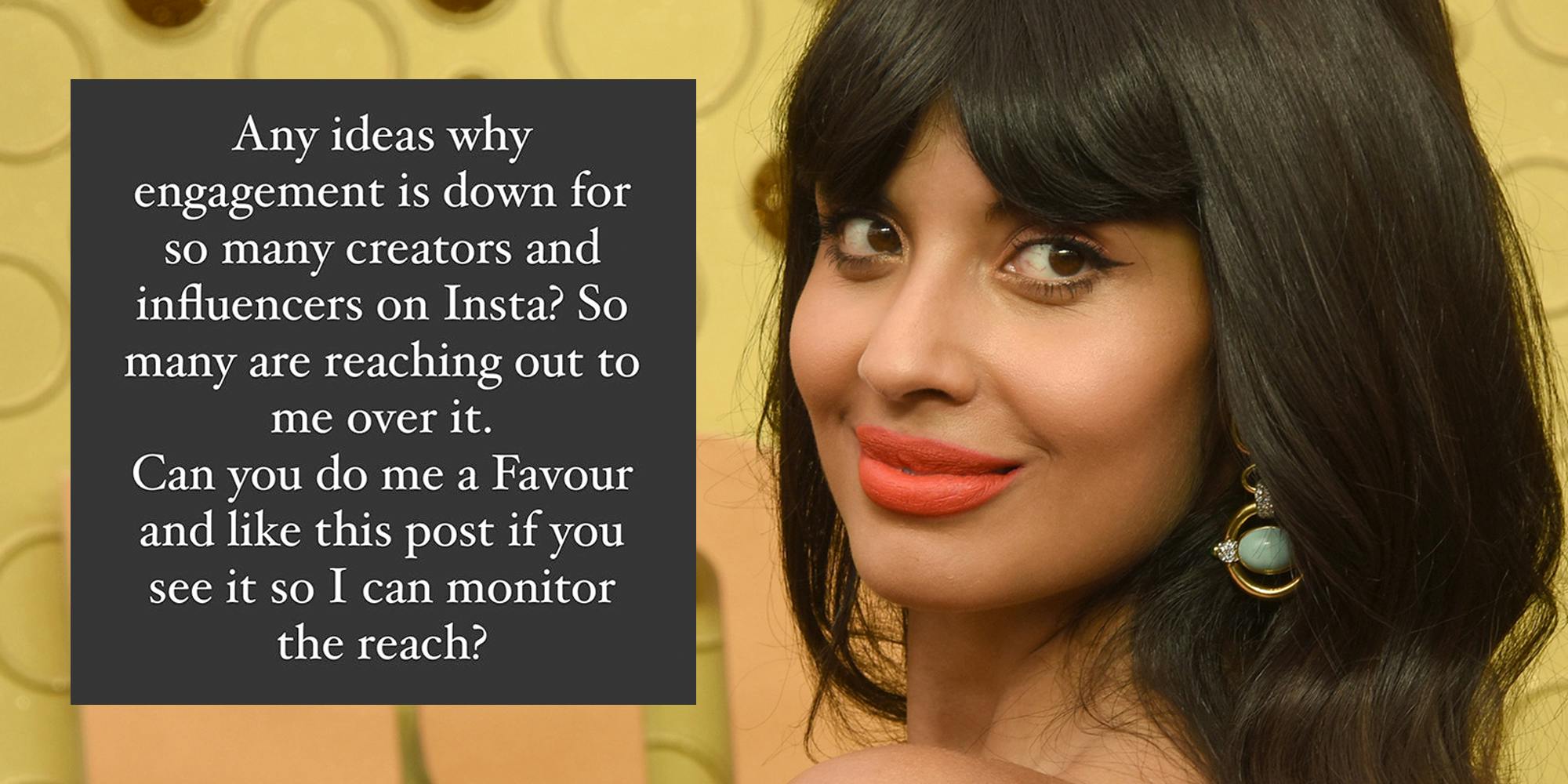 Jameela Jamil with "Any ideas why engagement is down for so many creators and influencers on Insta? So many are reaching out to me over it. Can you do me a Favour and like this post if you see it so I can monitor the reach?" post