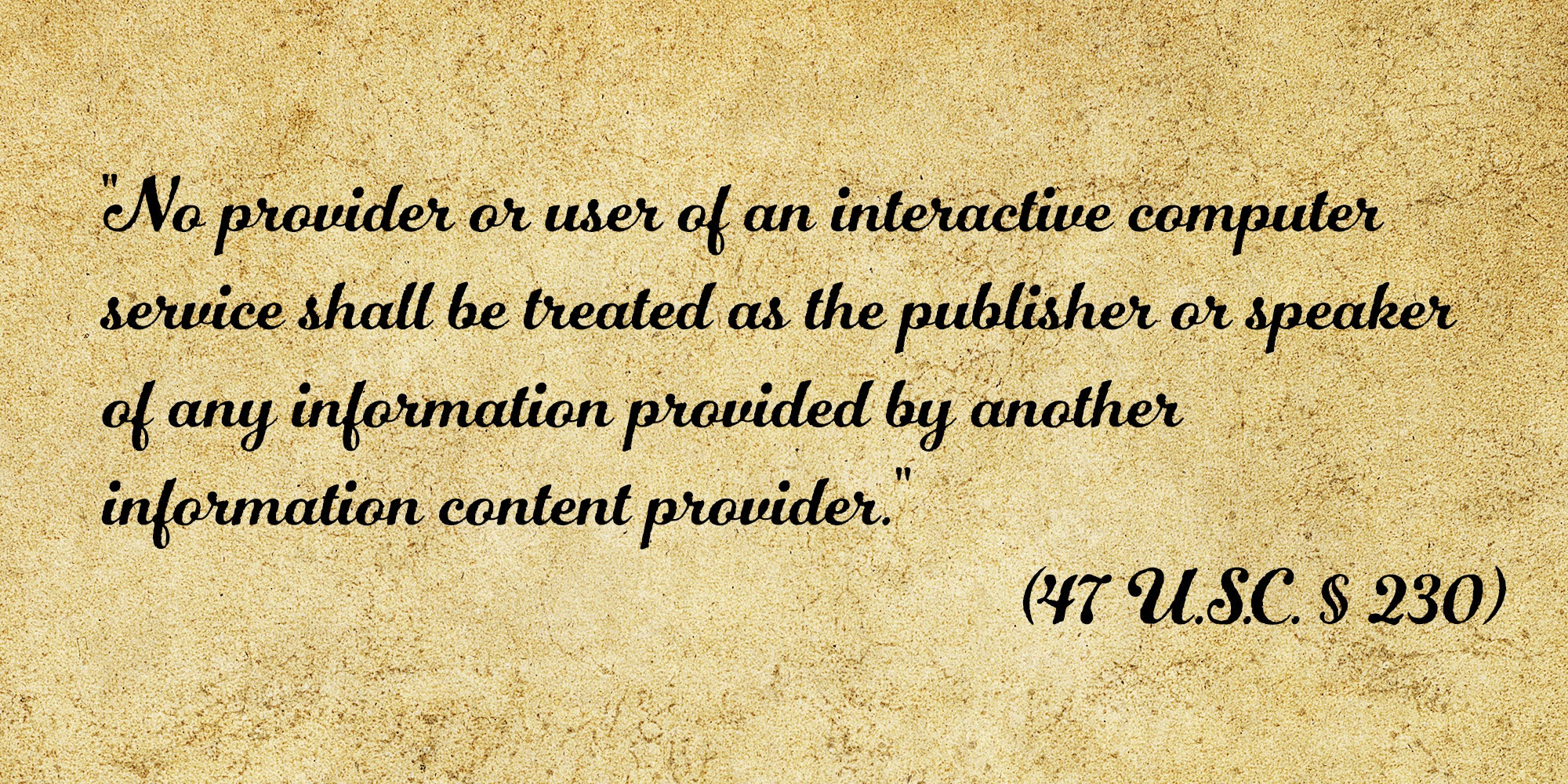 No provider or user of an interactive computer service shall be treated as the publisher or speaker of any information provided by another information content provider