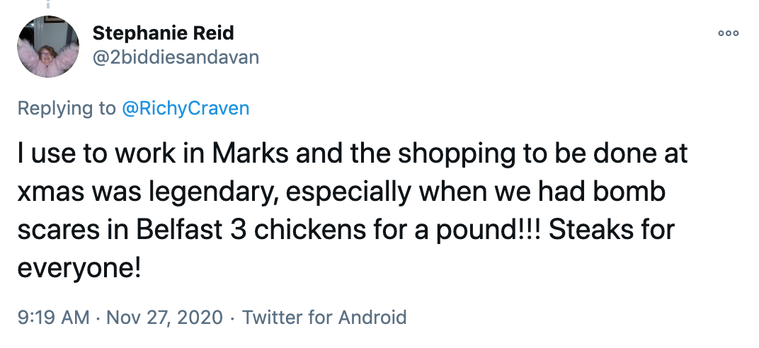 I use to work in Marks and the shopping to be done at xmas was legendary, especially when we had bomb scares in Belfast 3 chickens for a pound!!! Steaks for everyone!