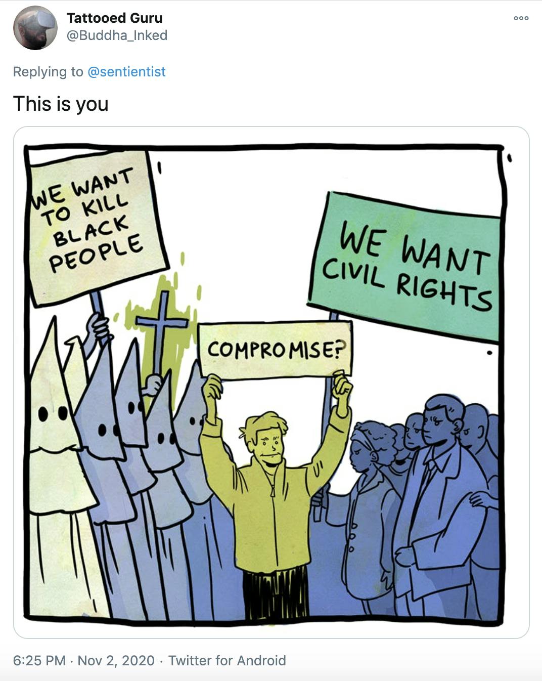 'This is you' Cartoon of a KKK rally with a sign saying 'We want to kill Black people' facing off against a civil rights march with a sign saying 'We want our rights'. A white man with a smug smile stands between them with a sign saying 'compromise?'