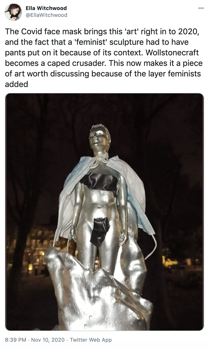 'The Covid face mask brings this 'art' right in to 2020, and the fact that a 'feminist' sculpture had to have pants put on it because of its context. Wollstonecraft becomes a caped crusader. This now makes it a piece of art worth discussing because of the layer feminists added' Photograph of the silvered bronze nude wearing a duct tape bikini and with a disposable mask cape draped around her shoulders