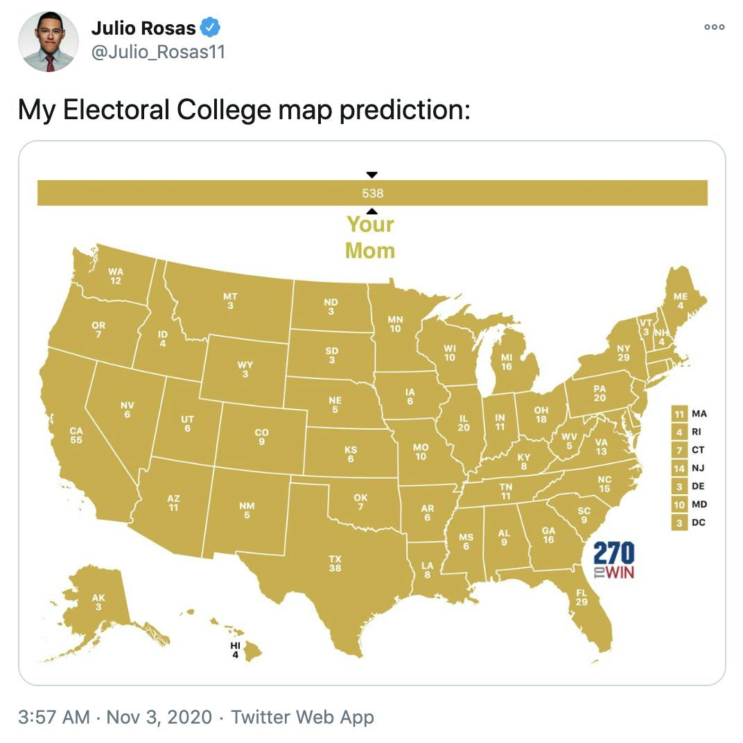 'My Electoral College map prediction:' the entire map coloured yellow and labelled 'your mom'