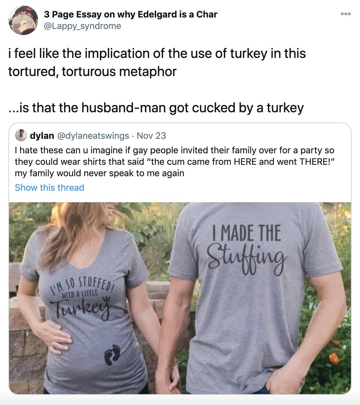 i feel like the implication of the use of turkey in this tortured, torturous metaphor ...is that the husband-man got cucked by a turkey
