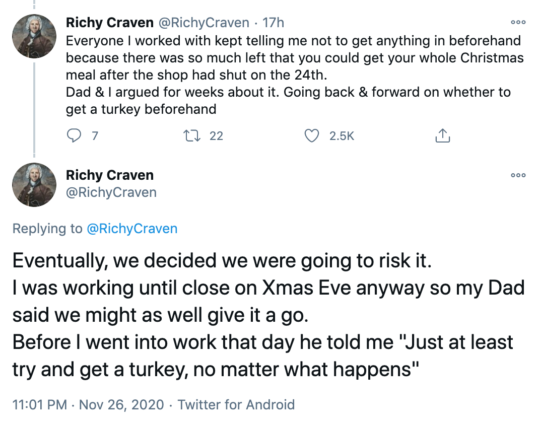 Everyone I worked with kept telling me not to get anything in beforehand because there was so much left that you could get your whole Christmas meal after the shop had shut on the 24th. Dad & I argued for weeks about it. Going back & forward on whether to get a turkey beforehand. Eventually, we decided we were going to risk it. I was working until close on Xmas Eve anyway so my Dad said we might as well give it a go. Before I went into work that day he told me 'Just at least try and get a turkey, no matter what happens'