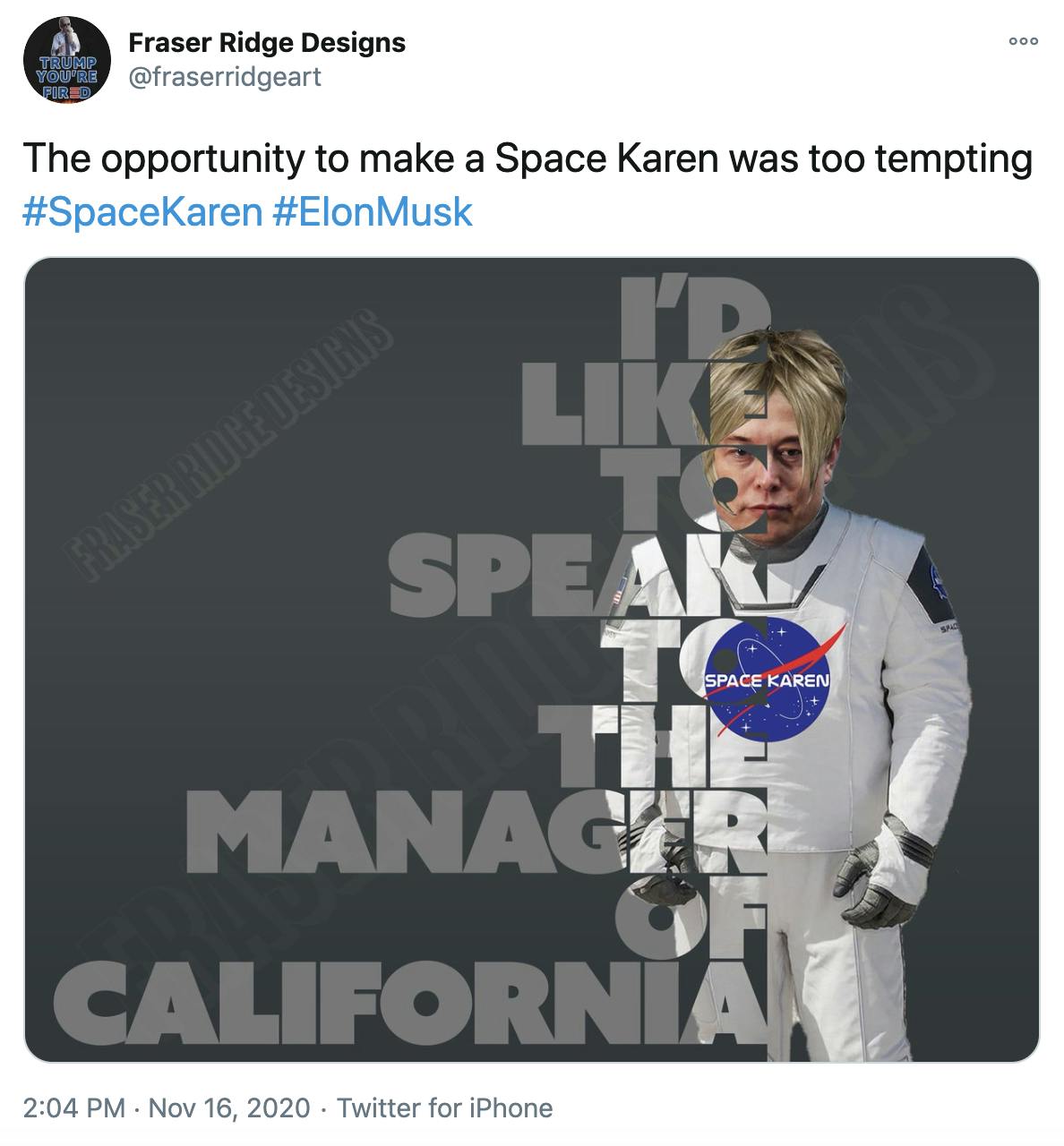 'The opportunity to make a Space Karen was too tempting #SpaceKaren #ElonMusk' Image of Elon Musk with Karen hair in a space suit with a Space Karen logo and the lettering I'd like to speak to the manager of California layered over it