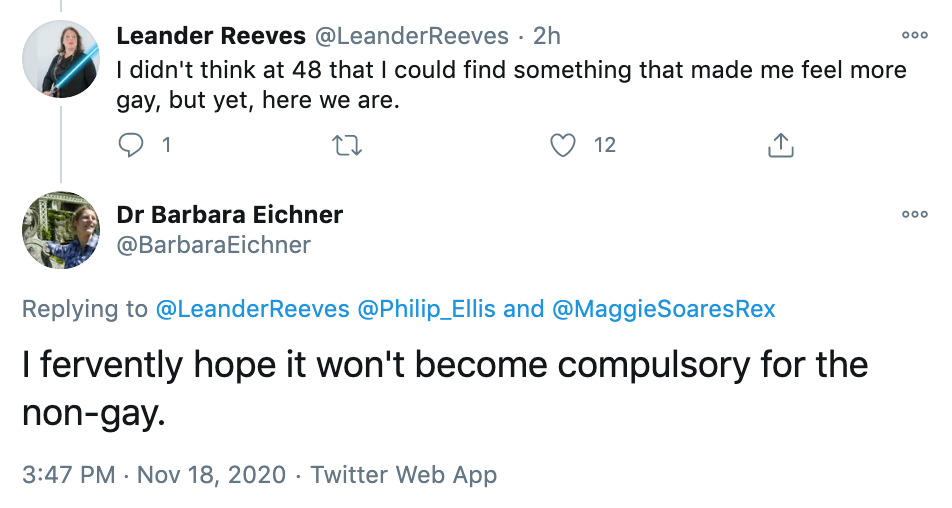 LeanderReeves: I didn't think at 48 that I could find something that made me feel more gay, but yet, here we are. barbaraeichner: I fervently hope it won't become compulsory for the non-gay.