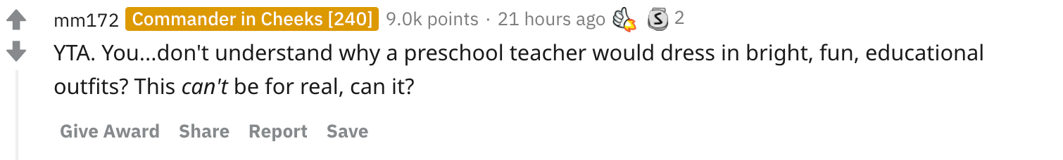 YTA. You...don't understand why a preschool teacher would dress in bright, fun, educational outfits? This can't be for real, can it?