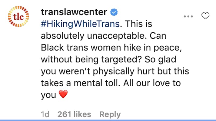 #HikingWhileTrans. This is absolutely unacceptable. Can Black trans women hike in peace, without being targeted? So glad you weren’t physically hurt but this takes a mental toll. All our love to you ❤️