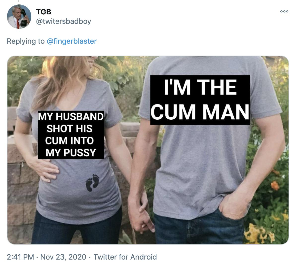 original image with the text on the shirts replaced by 'my husband shot his cum into my pussy' and 'I'm the cum man'