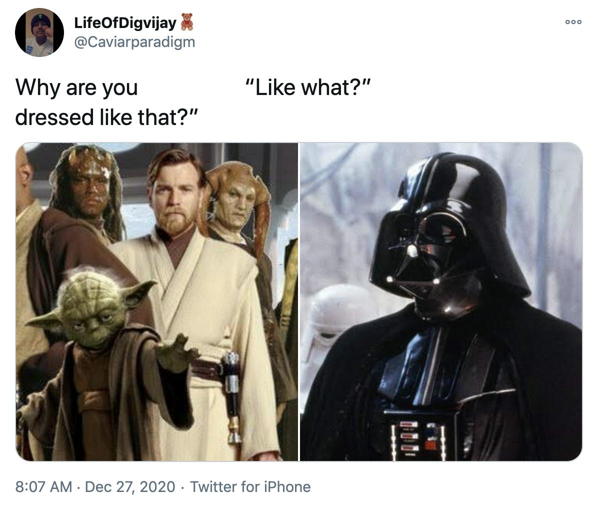 'Why are you dressed like that?' “Like what?” a still of the Jedi councillor from one of the Star Wars prequels with Yoda and Obi Wan Kenobi, wearing cream robed and with short brown hair and a beard, front and centre, next to a still of Darth Vader