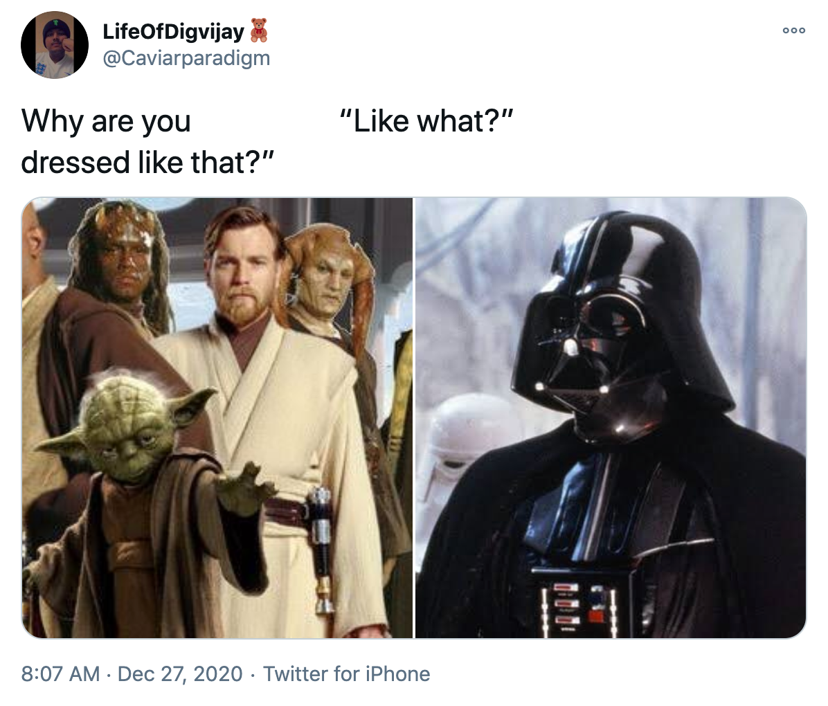 'Why are you dressed like that?' “Like what?” a still of the Jedi councillor from one of the Star Wars prequels with Yoda and Obi Wan Kenobi, wearing cream robed and with short brown hair and a beard, front and centre, next to a still of Darth Vader