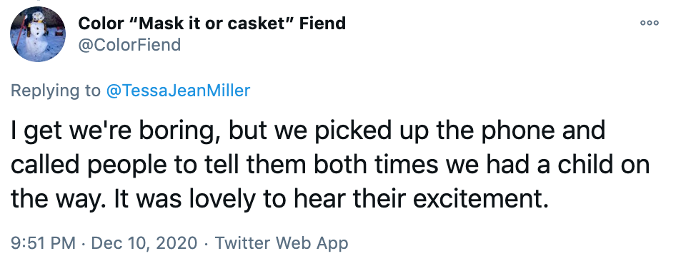 I get we're boring, but we picked up the phone and called people to tell them both times we had a child on the way. It was lovely to hear their excitement.