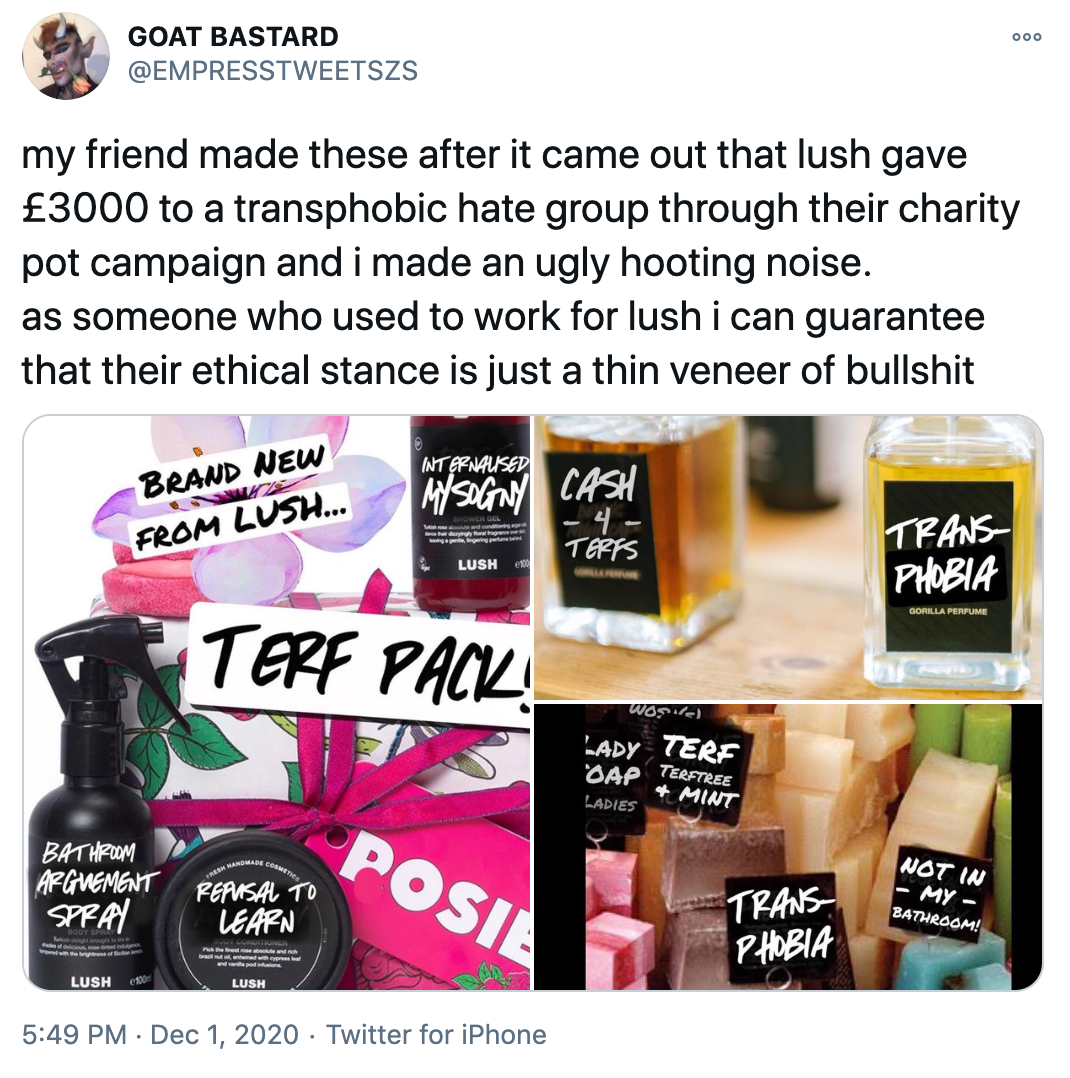 'my friend made these after it came out that lush gave £3000 to a transphobic hate group through their charity pot campaign and i made an ugly hooting noise. as someone who used to work for lush i can guarantee that their ethical stance is just a thin veneer of bullshit' images of Lush products with the labels changed to say things like 'transphobic' and 'cash 4 terfs'