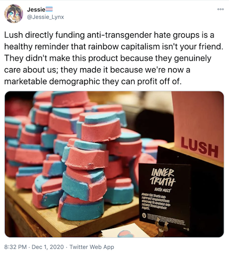 "Lush directly funding anti-transgender hate groups is a healthy reminder that rainbow capitalism isn't your friend. They didn't make this product because they genuinely care about us; they made it because we're now a marketable demographic they can profit off of." image of the trans pride bath bombs North American Lush made earlier in the year