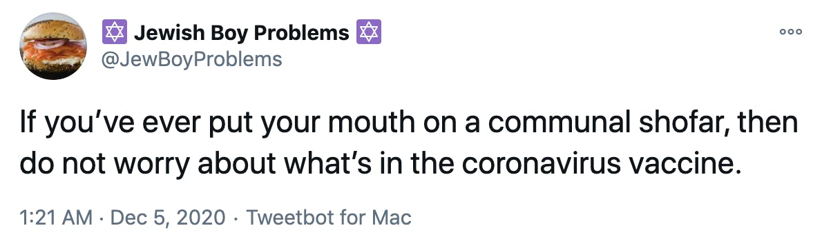 If you’ve ever put your mouth on a communal shofar, then do not worry about what’s in the coronavirus vaccine.