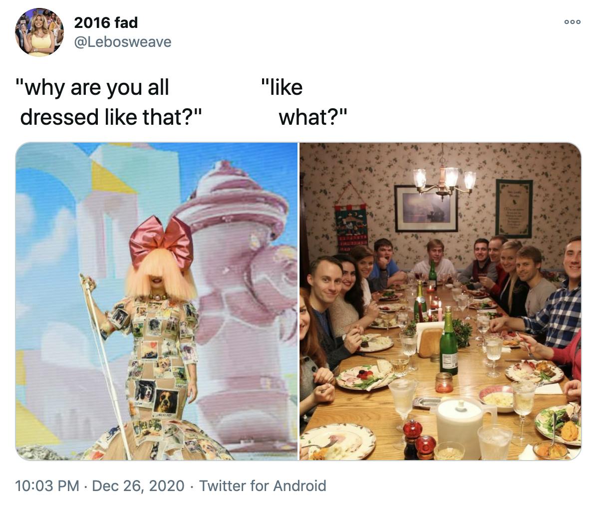 'why are you dressed like that? like what?' a photograph of Sia in her usual blonde wig with a big pink bow on top and a patchwork dress in front of a giant pink fire hydrants and a photograph of a white family around a Christmas dinner table all looking at the camera with surprised expressions