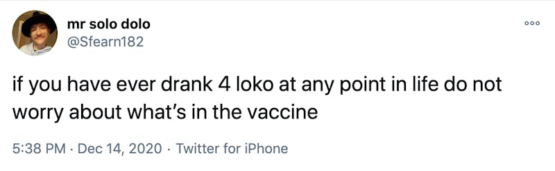 if you have ever drank 4 loko at any point in life do not worry about what’s in the vaccine