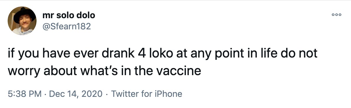if you have ever drank 4 loko at any point in life do not worry about what’s in the vaccine