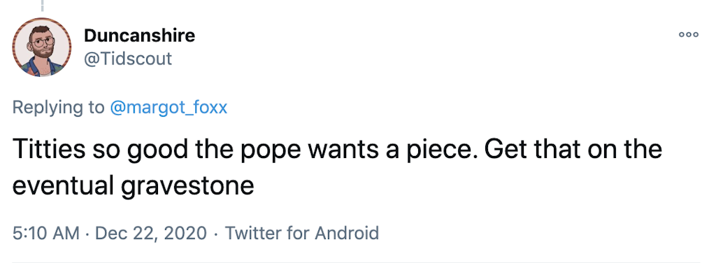 Titties so good the pope wants a piece. Get that on the eventual gravestone