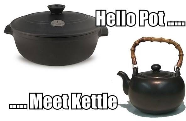 an image of a cast iron pot and cast iron kettle with the caption 'Hello pot... meet kettle'