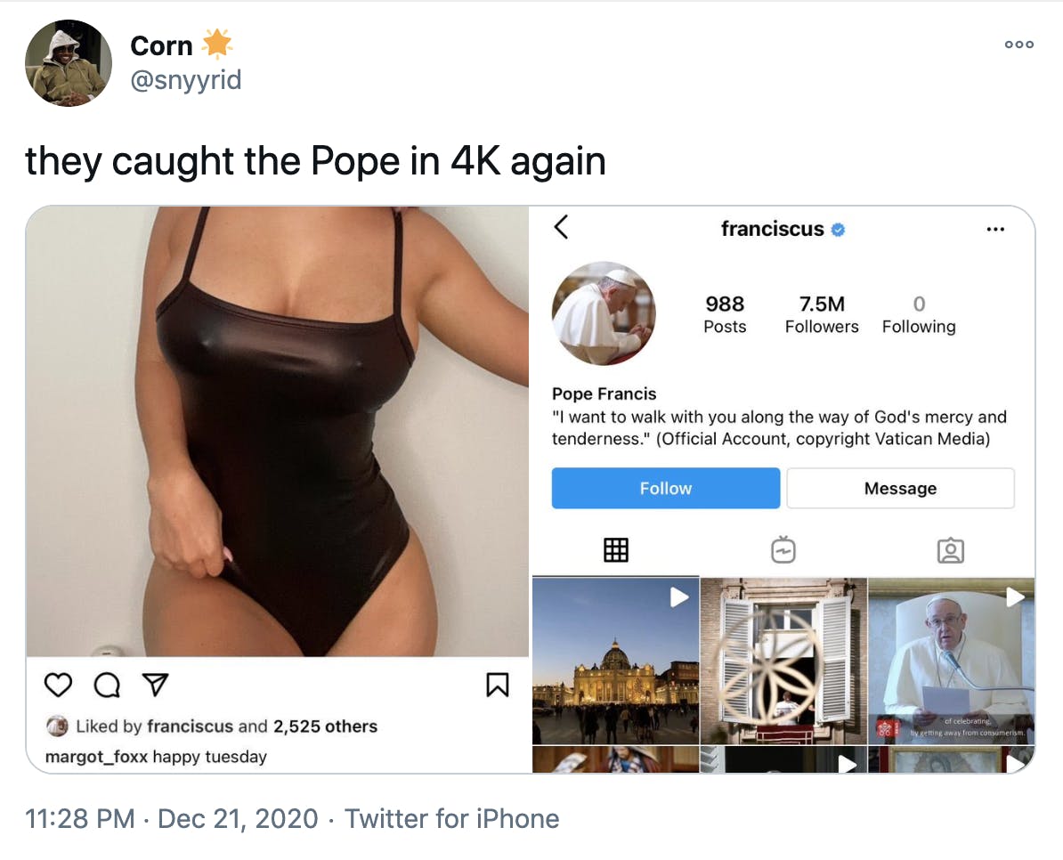 'they caught the Pope in 4K again' screenshot of a post from model margot_foxx instagram that shows her torso wearing a black teddy that's transparent over the breasts, with the pope's account show as one of the 2,525 that liked the picture and a screenshot of the pope's instagram showing that it is the same account as the one which liked margot_foxx post