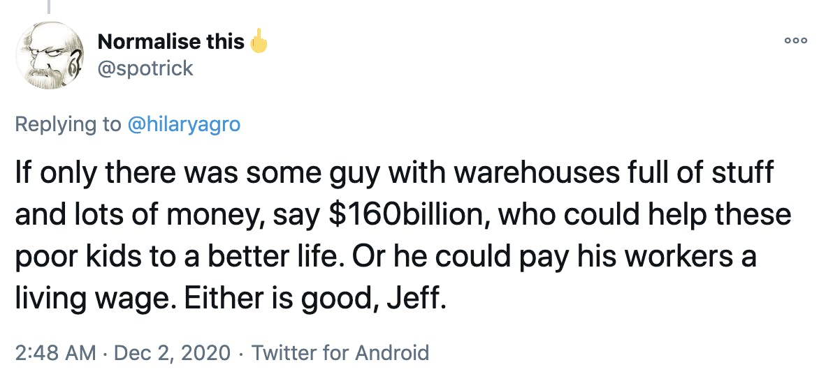 If only there was some guy with warehouses full of stuff and lots of money, say $160billion, who could help these poor kids to a better life. Or he could pay his workers a living wage. Either is good, Jeff.