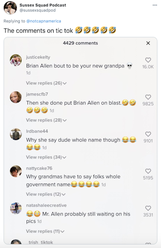 "The comments on tic tok 🤣🤣🤣🤣🤣" screenshot of tiktok comments: "Brian Allen about to be your new grandpa" "Then she done put Brian Allen on Blast" "Why she say the dude whole name though?" "Why grandmas have to say folks whole government name?" "Mr. Allen probably still waiting on his pics"