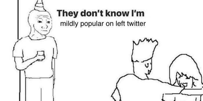 They Don T Know How Popular I Am Online Meme Explained They Don T Know How Popular I Am Online Meme Explained
