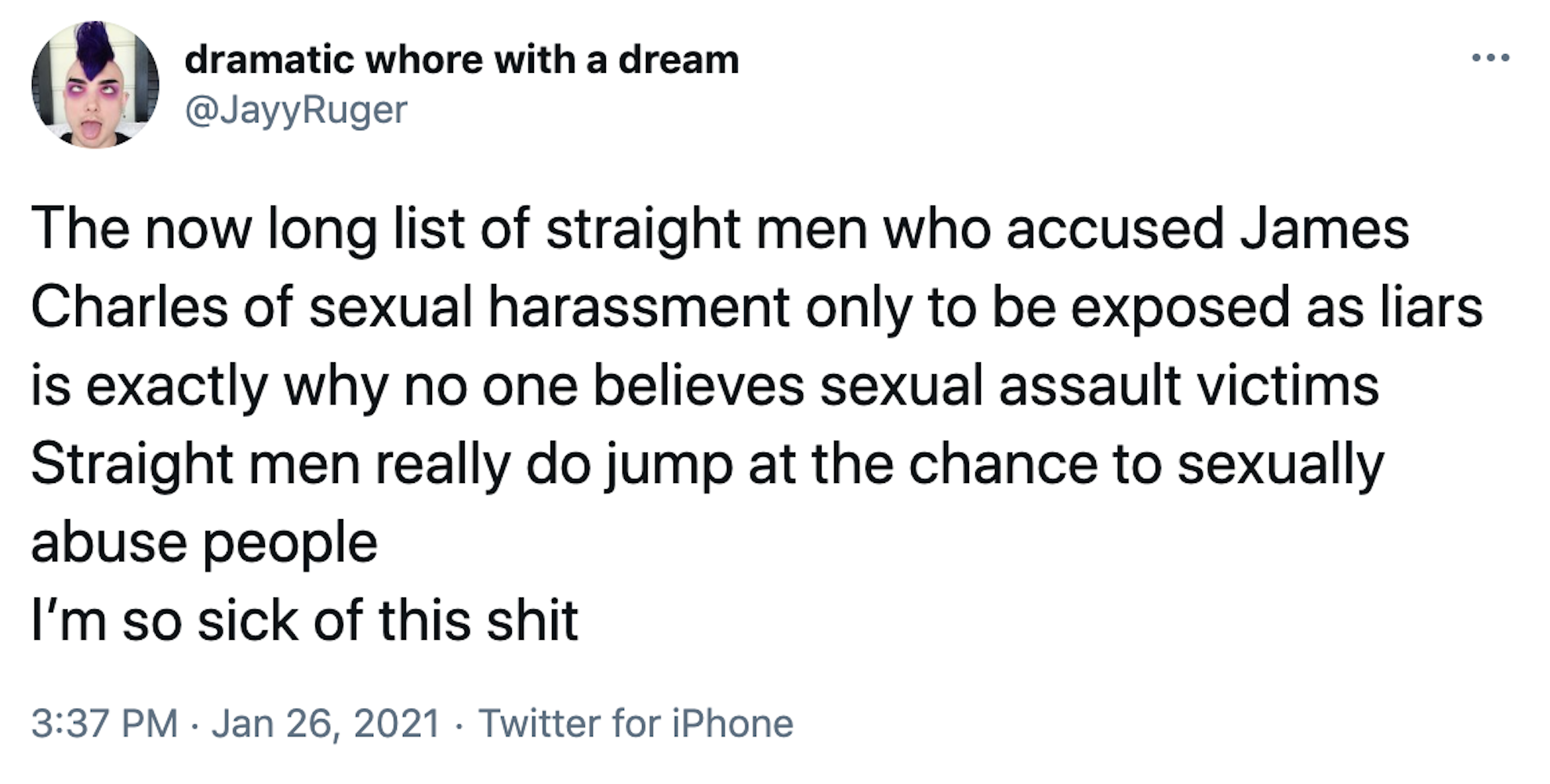 The now long list of straight men who accused James Charles of sexual harassment only to be exposed as liars is exactly why no one believes sexual assault victims Straight men really do jump at the chance to sexually abuse people I’m so sick of this shit