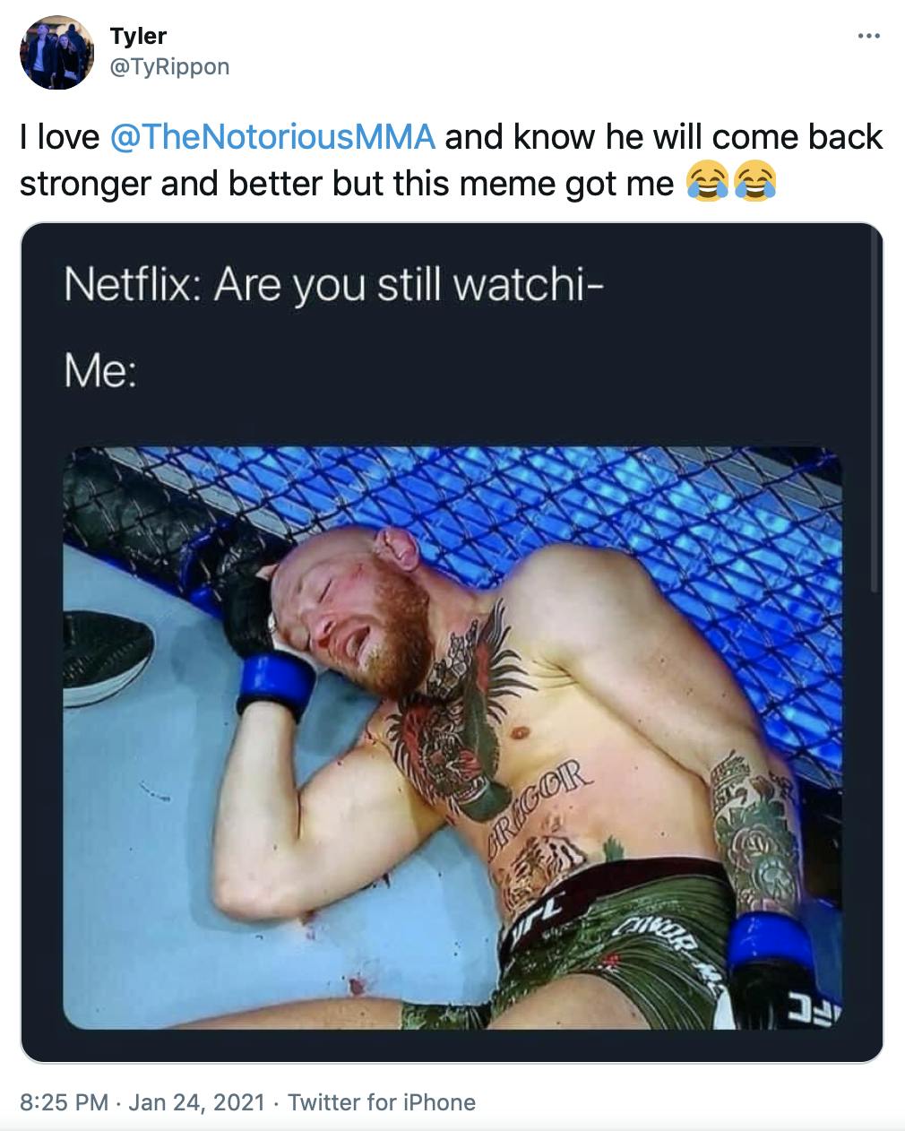 'I love @TheNotoriousMMA and know he will come back stronger and better but this meme got me Face with tears of joyFace with tears of joy' White text on black that says 'Netflix: Are you still watching? Me:' Then the photograph of McGregor laying on the matt, curled on his side with his eyes shut and his hand under his head like he's asleep