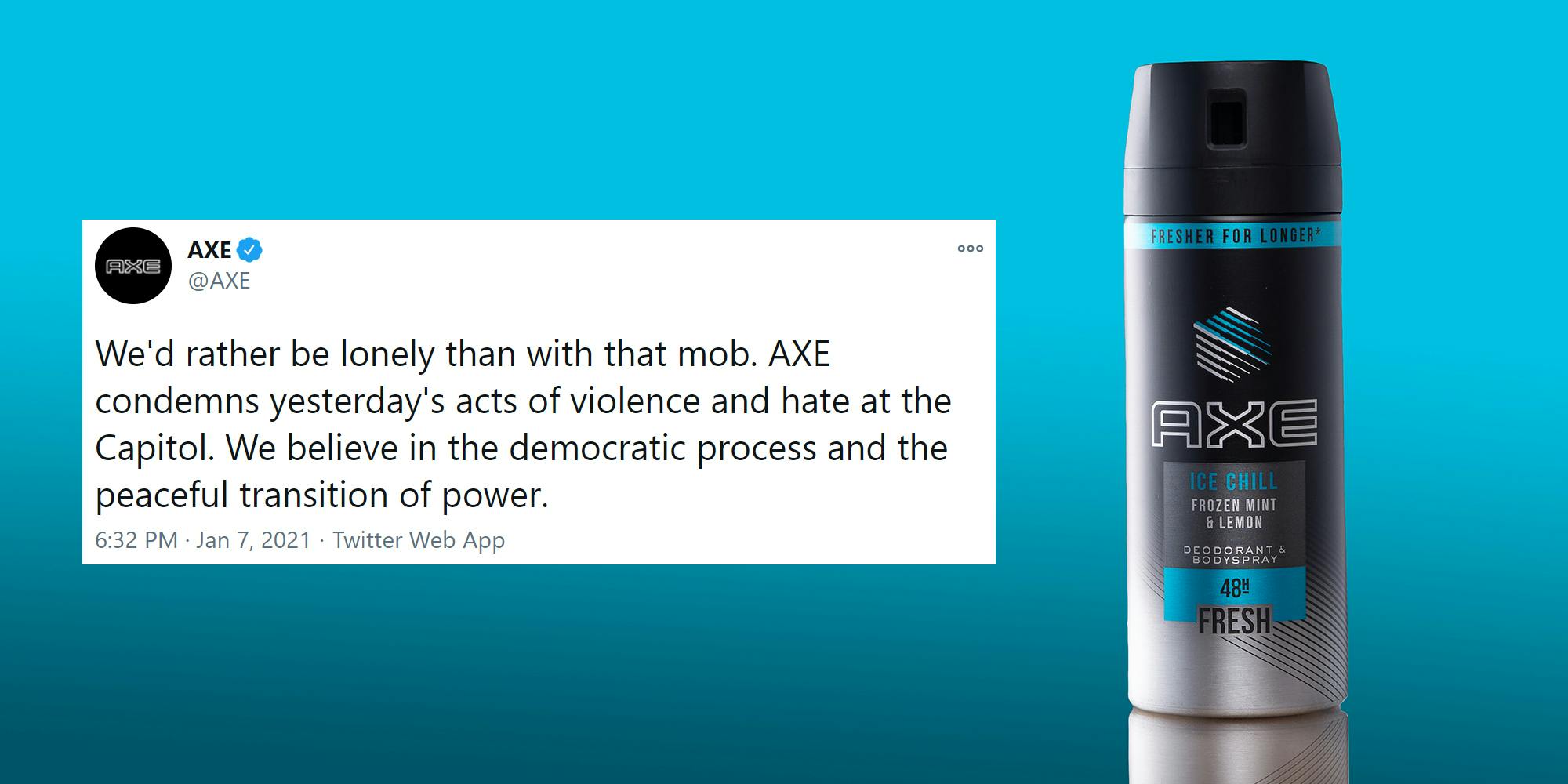 Axe tweet "We'd rather be lonely than with that mob. AXE condemns yesterday's acts of violence and hate at the Capitol. We believe in the democratic process and the peaceful transition ofpower." next to Axe body spray can