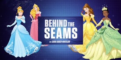 Cinderella, Princess Aurora, Belle, and Tiana with 'Behind the Seams with Gavia Baker-Whitelaw' logo