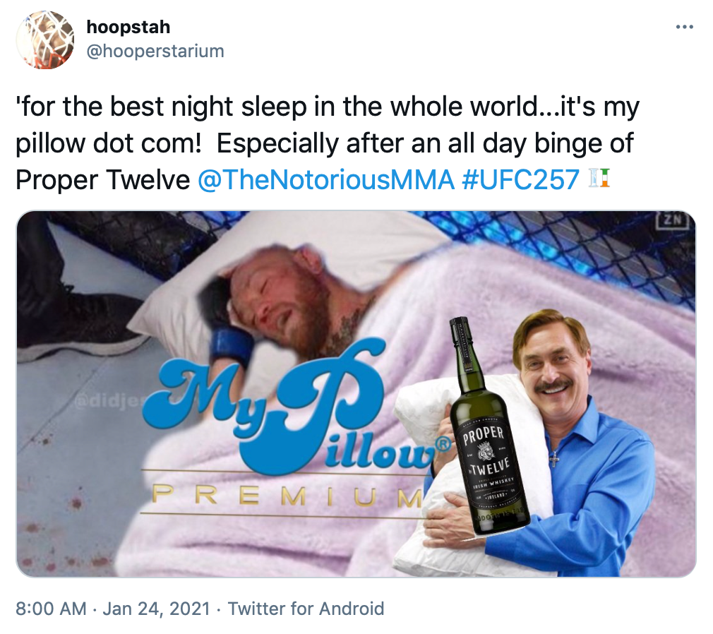 ''for the best night sleep in the whole world...it's my pillow dot com! Especially after an all day binge of Proper Twelve @TheNotoriousMMA #UFC257' a pillow and fluffy pink blanket have been photoshopped onto McGregor with the My Pillow logo and the company's founder in front of it