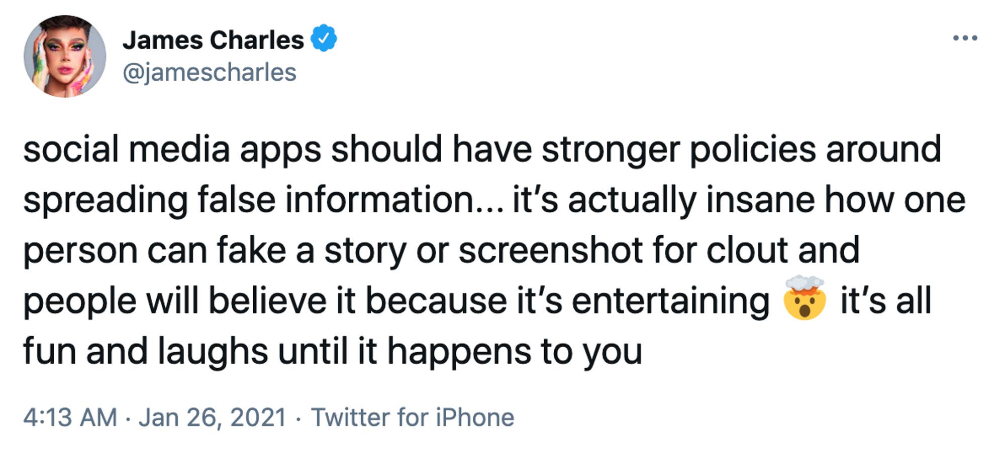social media apps should have stronger policies around spreading false information... it’s actually insane how one person can fake a story or screenshot for clout and people will believe it because it’s entertaining 🤯 it’s all fun and laughs until it happens to you