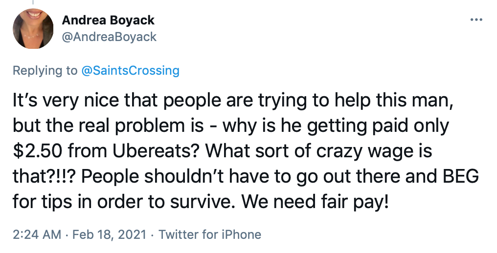 It’s very nice that people are trying to help this man, but the real problem is - why is he getting paid only $2.50 from Ubereats? What sort of crazy wage is that?!!? People shouldn’t have to go out there and BEG for tips in order to survive. We need fair pay!