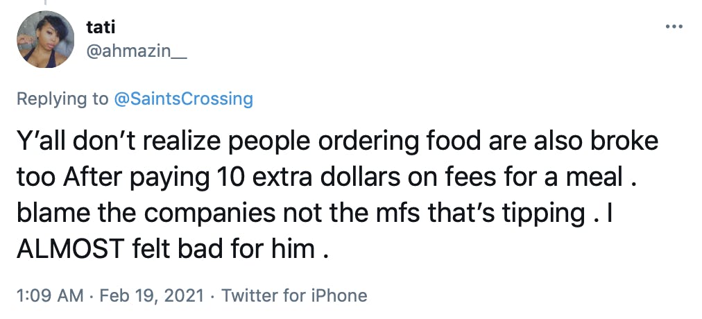 Y’all don’t realize people ordering food are also broke too After paying 10 extra dollars on fees for a meal . blame the companies not the mfs that’s tipping . I ALMOST felt bad for him .