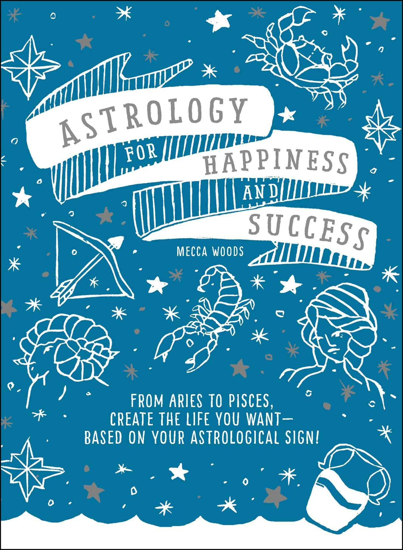 Cover of Mecca Woods' astrology book 'astrology for happiness and success.' It's a blue cover with white illustrations relating to the zodiac.