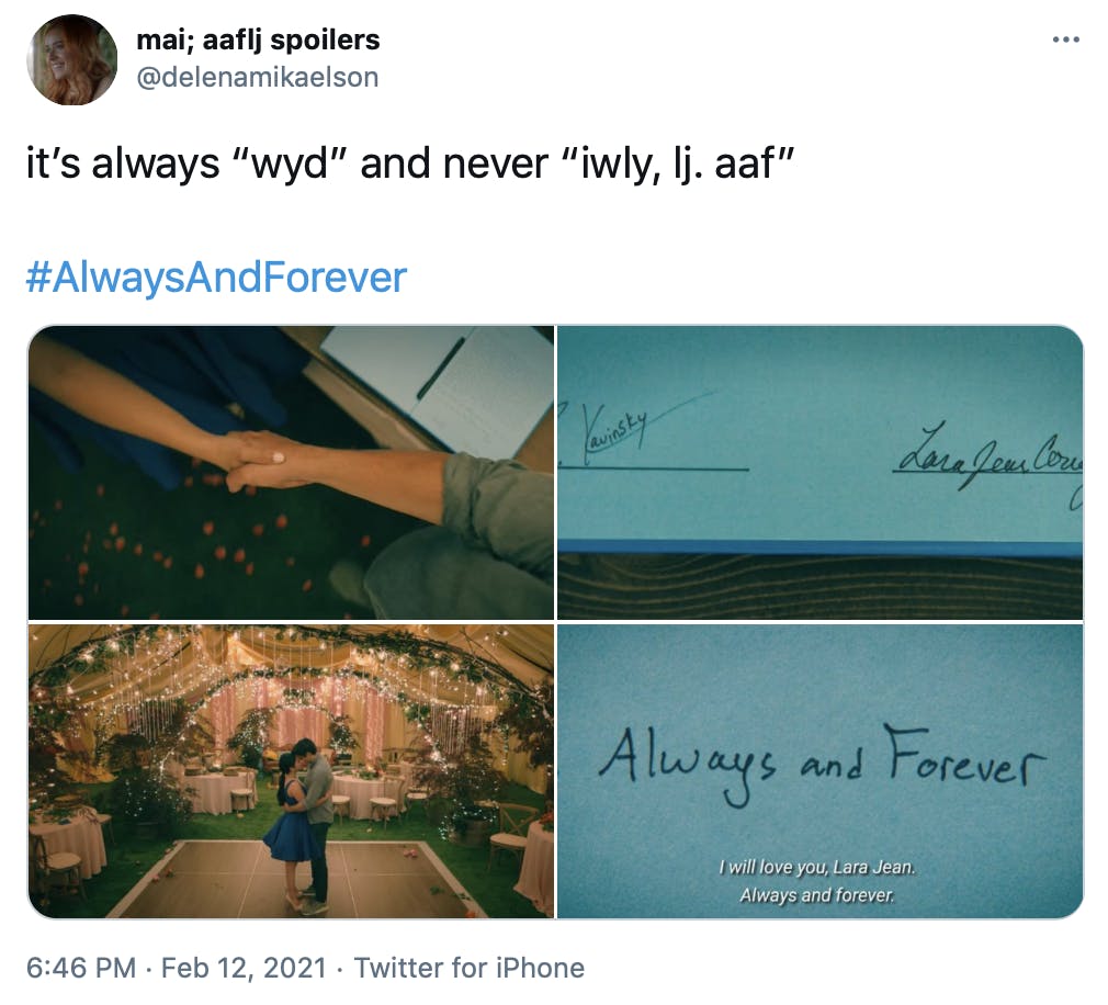 'it’s always “wyd” and never “iwly, lj. aaf” #AlwaysAndForever' screenshots from the wedding in To All the Boys: Always and Forever, Lara Jean, and screenshots of the writing 'I will love you, Lara Jean, always and forever