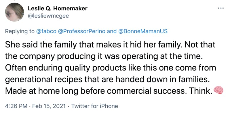 She said the family that makes it hid her family. Not that the company producing it was operating at the time. Often enduring quality products like this one come from generational recipes that are handed down in families. Made at home long before commercial success. Think.🧠