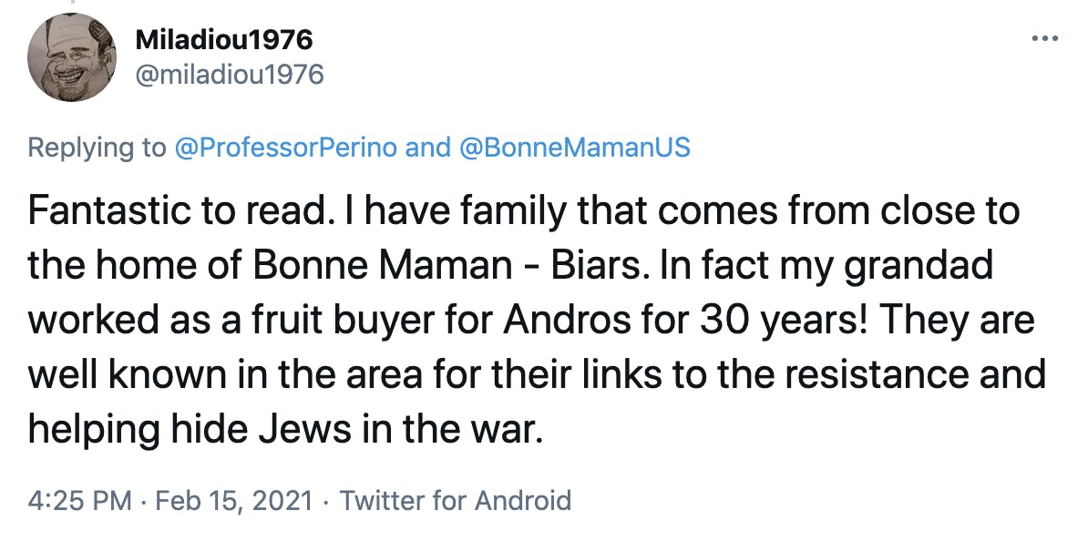 Fantastic to read. I have family that comes from close to the home of Bonne Maman - Biars. In fact my grandad worked as a fruit buyer for Andros for 30 years! They are well known in the area for their links to the resistance and helping hide Jews in the war.