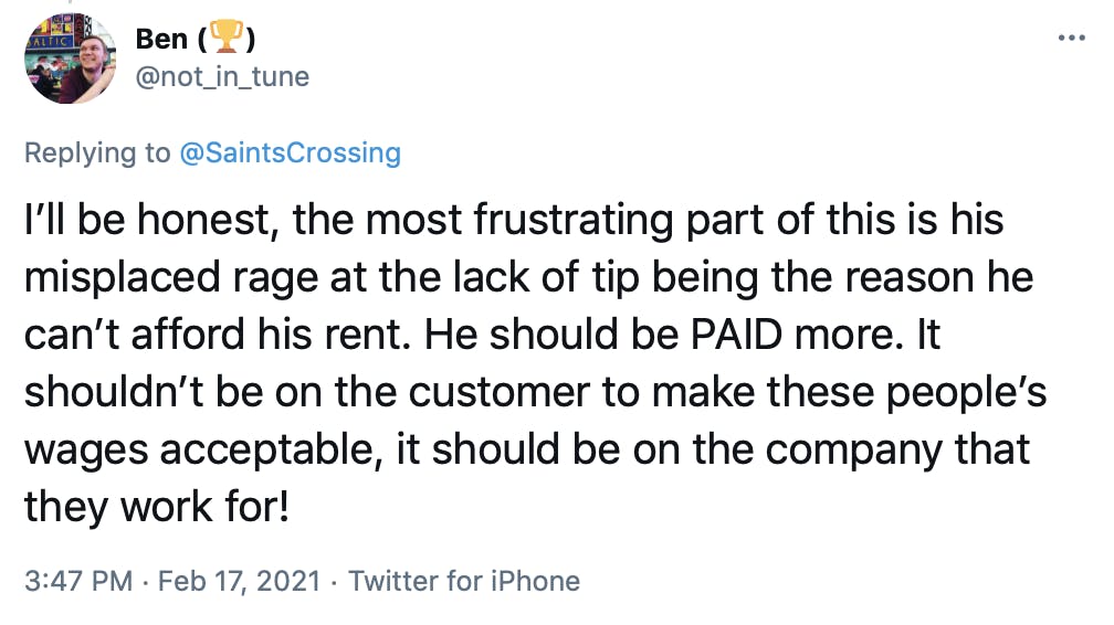 I’ll be honest, the most frustrating part of this is his misplaced rage at the lack of tip being the reason he can’t afford his rent. He should be PAID more. It shouldn’t be on the customer to make these people’s wages acceptable, it should be on the company that they work for!