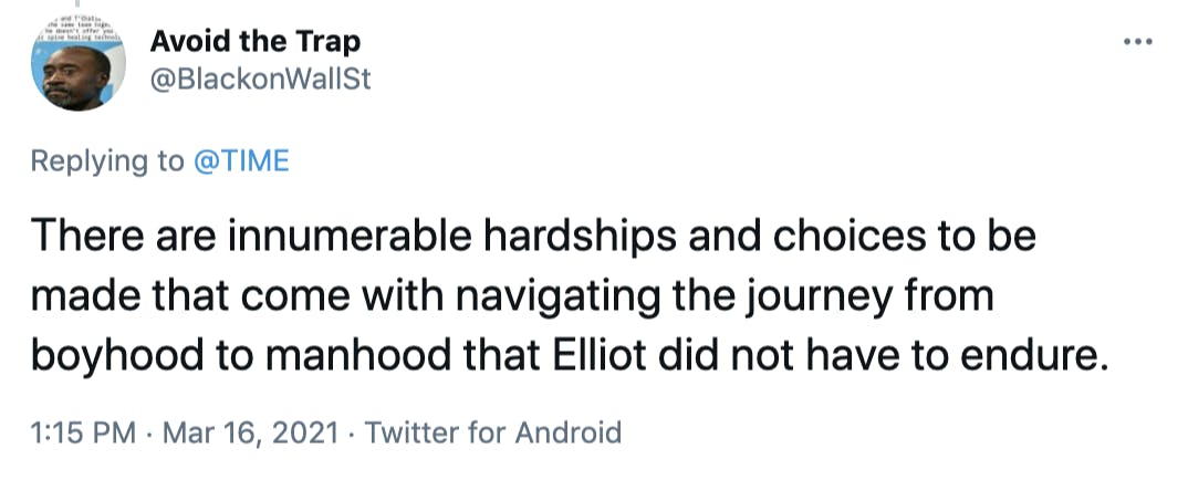 There are innumerable hardships and choices to be made that come with navigating the journey from boyhood to manhood that Elliot did not have to endure.